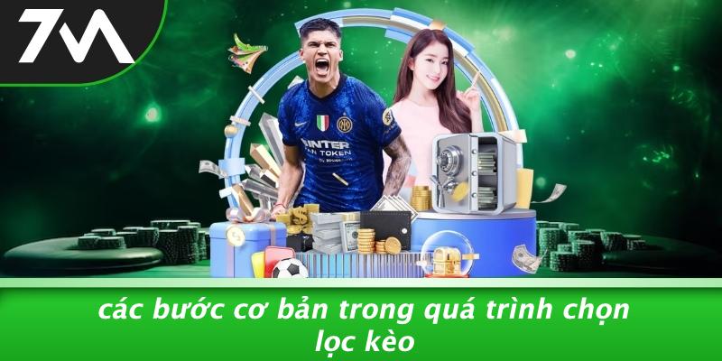 Các Bước Cơ Bản Trong Quá Trình Chọn Lọc Kèo