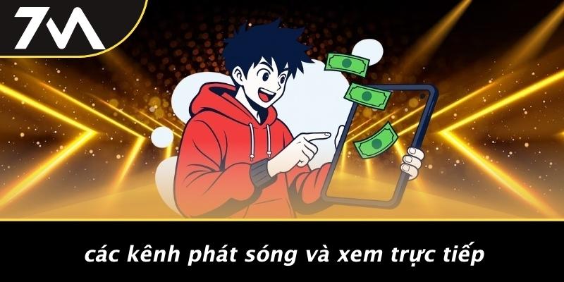 Các Kênh Phát Sóng Và Xem Trực Tiếp