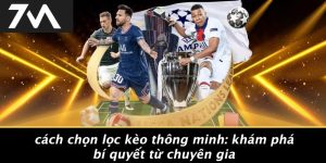 Cách Chọn Lọc Kèo Thông Minh: Khám Phá Bí Quyết Từ Chuyên Gia