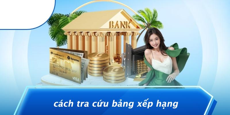 Cách Tra Cứu Bảng Xếp Hạng