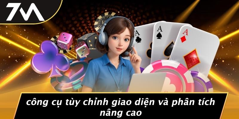 Công Cụ Tùy Chỉnh Giao Diện Và Phân Tích Nâng Cao