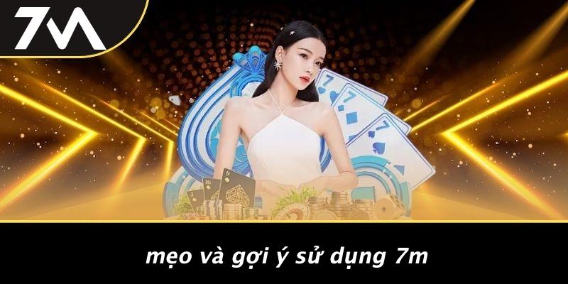 Mẹo Và Gợi Ý Sử Dụng 7M