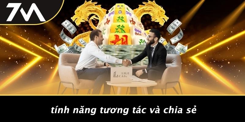 Tính Năng Tương Tác Và Chia Sẻ
