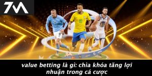 Value Betting Là Gì: Chìa Khóa Tăng Lợi Nhuận Trong Cá Cược